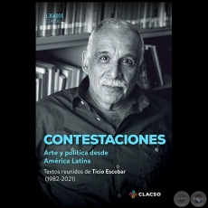 CONTESTACIONES: ARTE Y POLÍTICA DESDE AMÉRICA LATINA - Autor: TICIO ESCOBAR - Año 2021